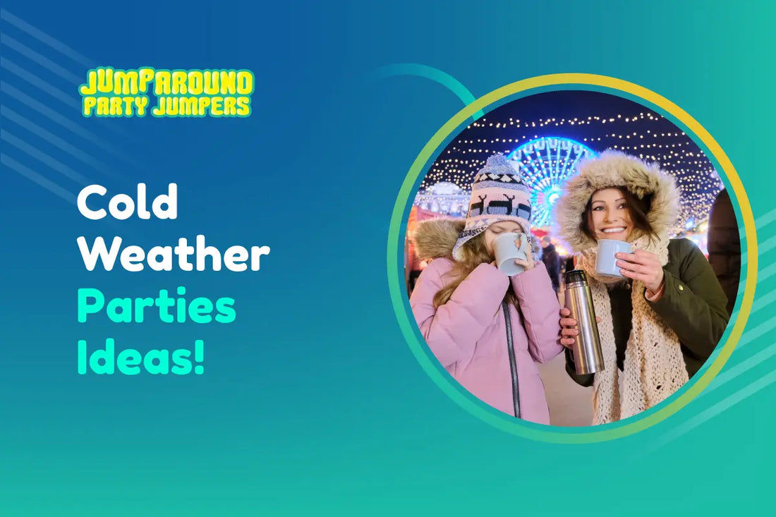 Cold Weather Parties Ideas!