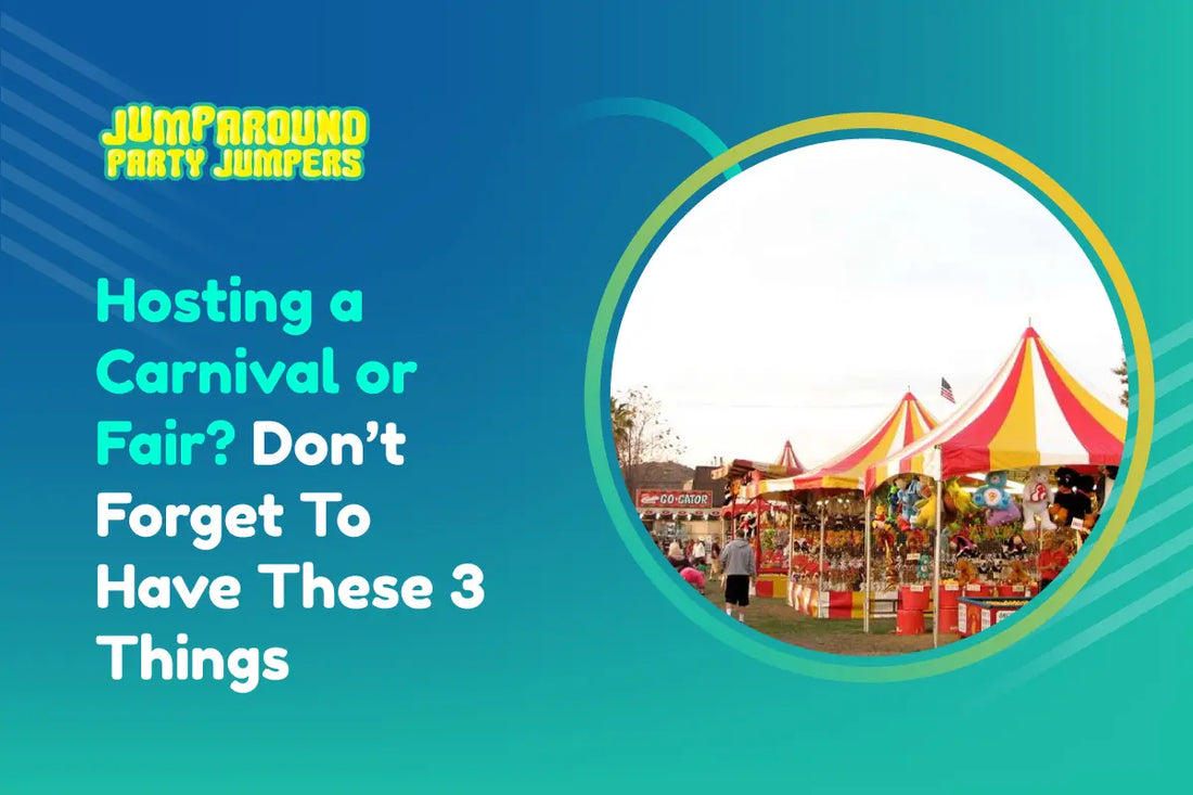 Hosting a Carnival or Fair? Don’t Forget To Have These 3 Things