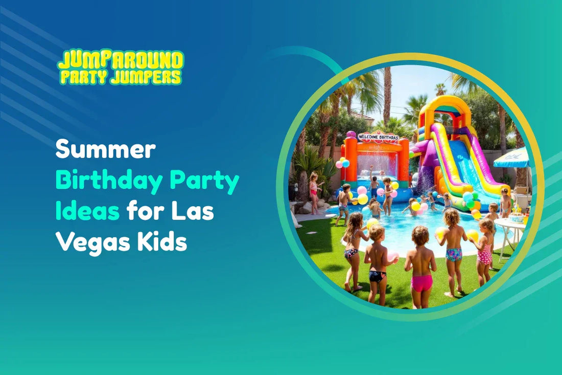 Best Summer Birthday Party Ideas for Las Vegas Kids