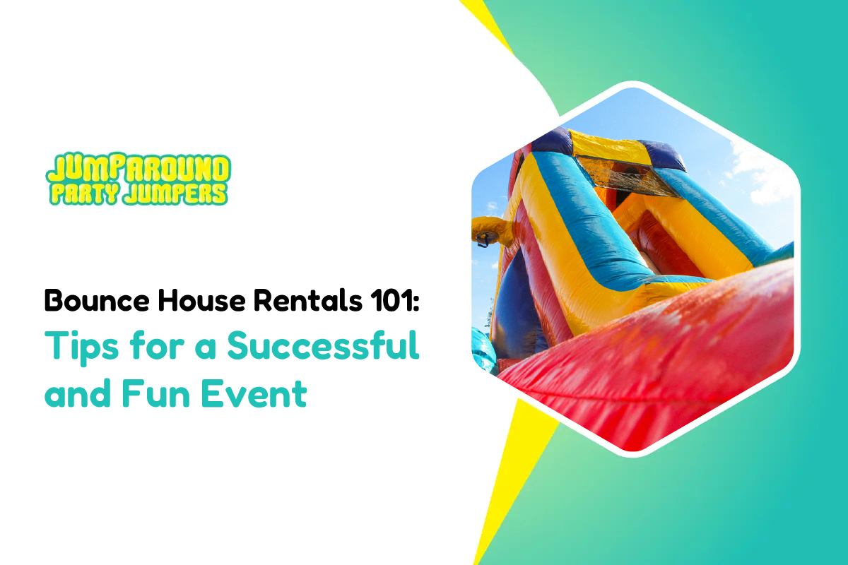 Bounce House Rentals 101 Tips for a Successful and Fun Event